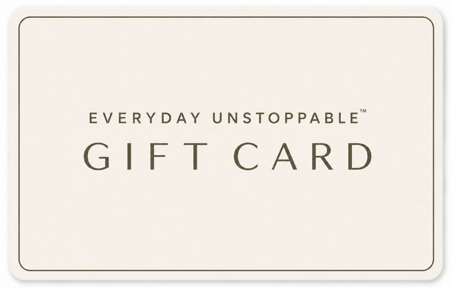 Everyday Unstoppable™ Gift Card